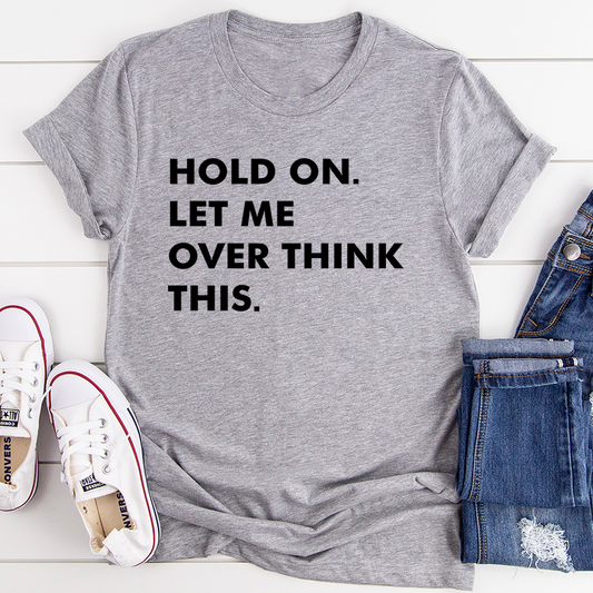 Hold On Let Me Overthink This T-Shirt-0